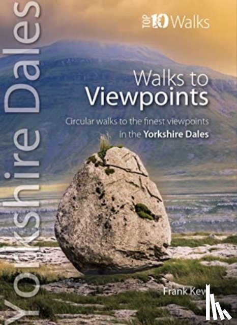 Kew, Frank - Walks to Viewpoints Yorkshire Dales (Top 10)