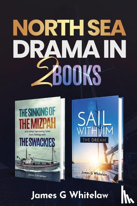 Whitelaw, James G - North Sea Drama in 2 Books
