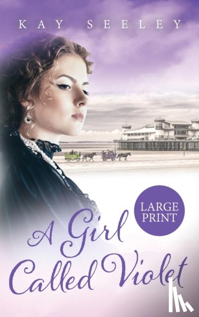 Seeley, Kay - A Girl Called Violet Large Print Edition