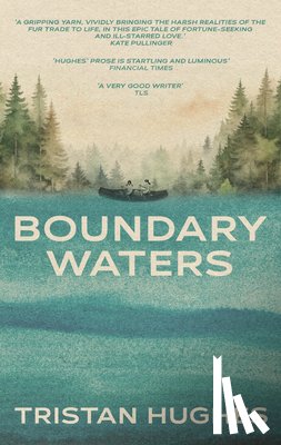 Hughes, Tristan - Boundary Waters