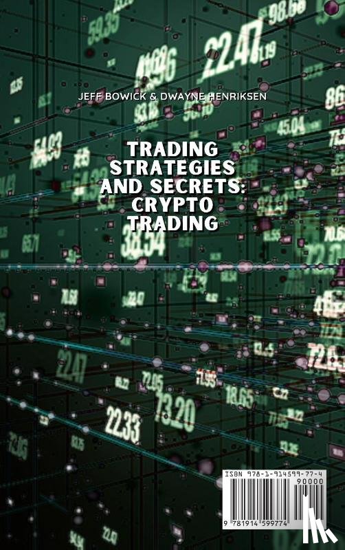 Bowick, Jeff, Henriksen, Dwayne - Trading Strategies and Secrets - Crypto Trading