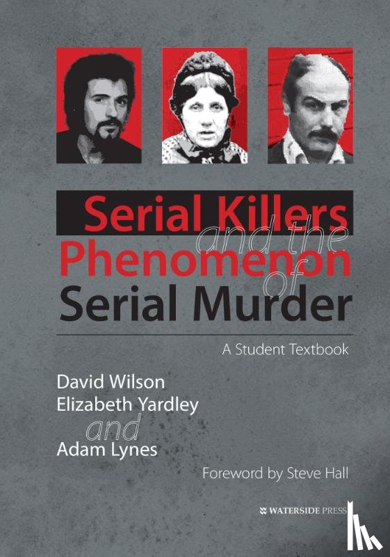 Wilson, David, Yardley, Elizabeth, Lynes, Adam - Serial Killers and the Phenomenon of Serial Murder