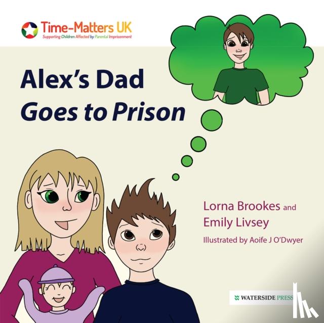 Brookes, Lorna, Livsey, Emily - Alex's Dad Goes to Prison