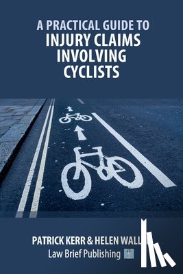 Kerr P - Practical Guide to Injury Claims Involving Cyclists