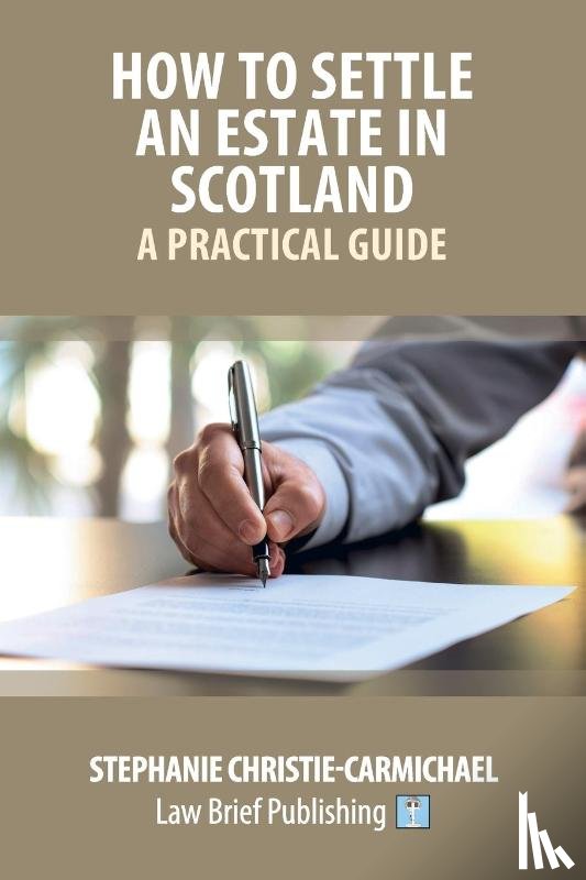 Christie-Carmichael, Stephanie - How to Settle an Estate in Scotland - A Practical Guide