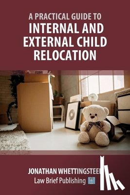 Whettingsteel J - Practical Guide to Internal and External Child Relocation