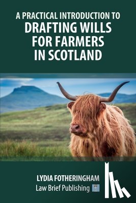 Fotheringham, Lydia - A Practical Introduction to Drafting Wills for Farmers in Scotland