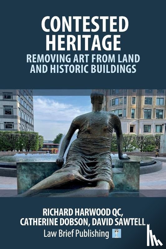 Harwood, Richard, Dobson, Catherine, Sawtell, David - Contested Heritage - Removing Art from Land and Historic Buildings