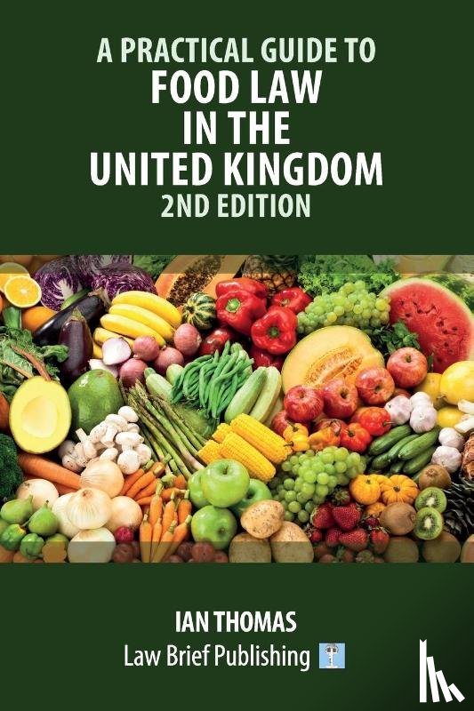 Thomas, Ian - A Practical Guide to Food Law in the United Kingdom - 2nd Edition