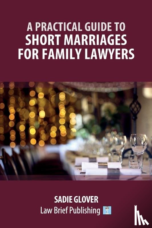 Glover S - Practical Guide to Short Marriages for Family Lawyers