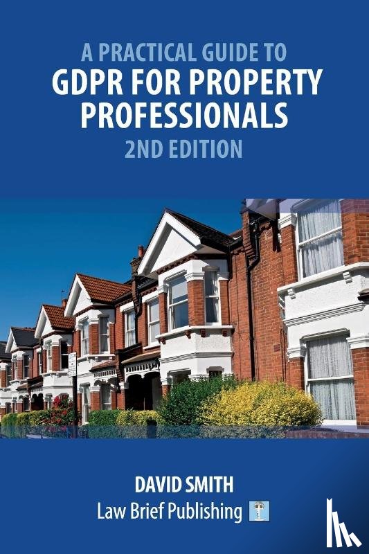 Smith, David - A Practical Guide to GDPR for Property Professionals - 2nd Edition
