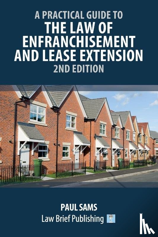 Sams, Paul - A Practical Guide to the Law of Enfranchisement and Lease Extension - 2nd Edition