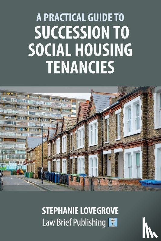 Lovegrove, Stephanie - A Practical Guide to Succession to Social Housing Tenancies