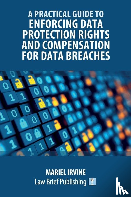 Irvine, Mariel - A Practical Guide to Enforcing Data Protection Rights and Compensation for Data Breaches
