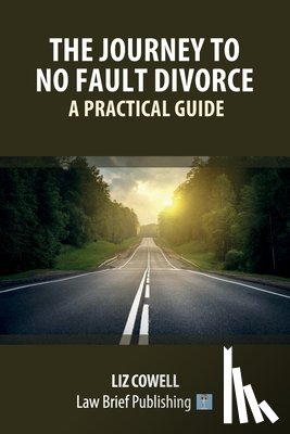 Cowell, Liz - The Journey to No Fault Divorce - A Practical Guide