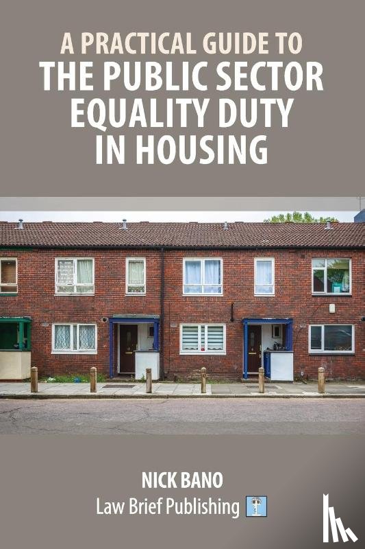 Bano, Nick - A Practical Guide to the Public Sector Equality Duty in Housing