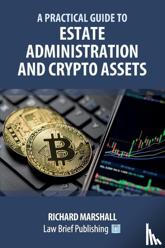 Marshall, Richard - A Practical Guide to Estate Administration and Crypto Assets
