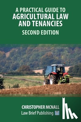 McNall, Christopher - A Practical Guide to Agricultural Law and Tenancies - Second Edition