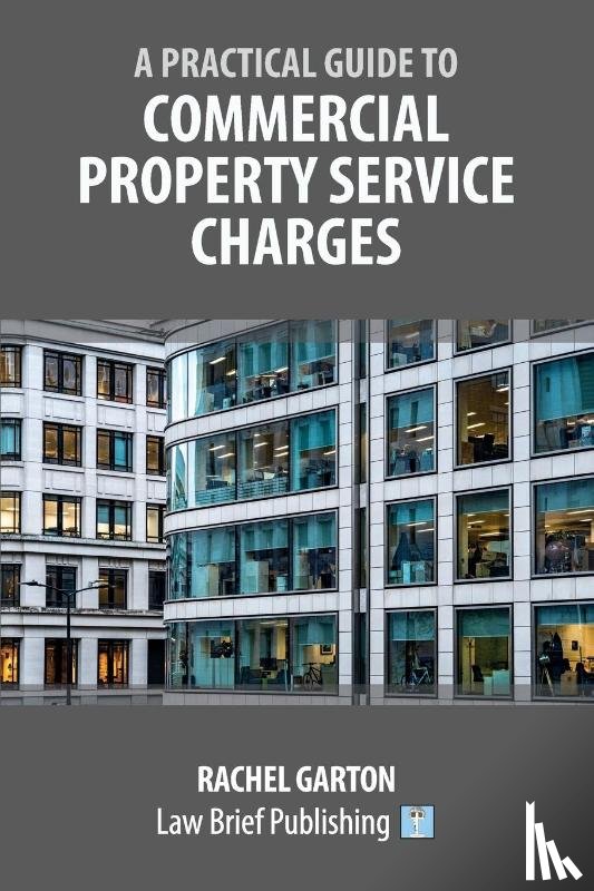 Garton, Rachel - A Practical Guide to Commercial Property Service Charges