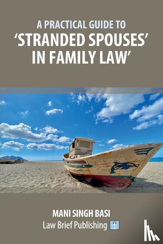 Basi, Mani Singh - A Practical Guide to 'Stranded Spouses' in Family Law