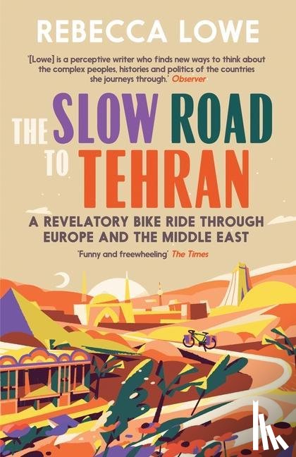 Lowe, Rebecca - The Slow Road to Tehran