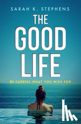 Stephens, Sarah K. - The Good Life