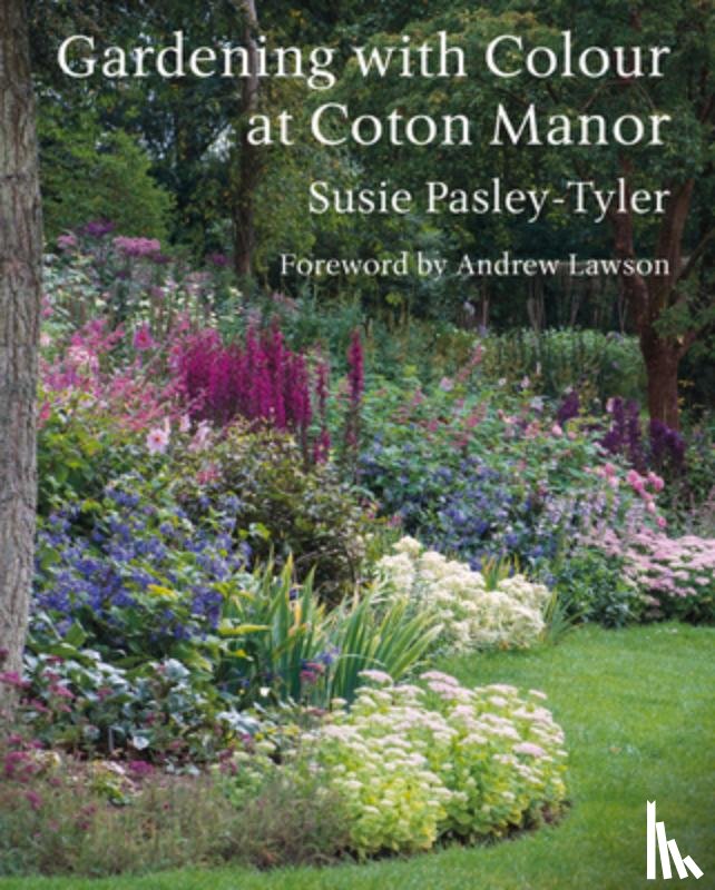 Pasley-Tyler, Susie - Gardening with Colour at Coton Manor