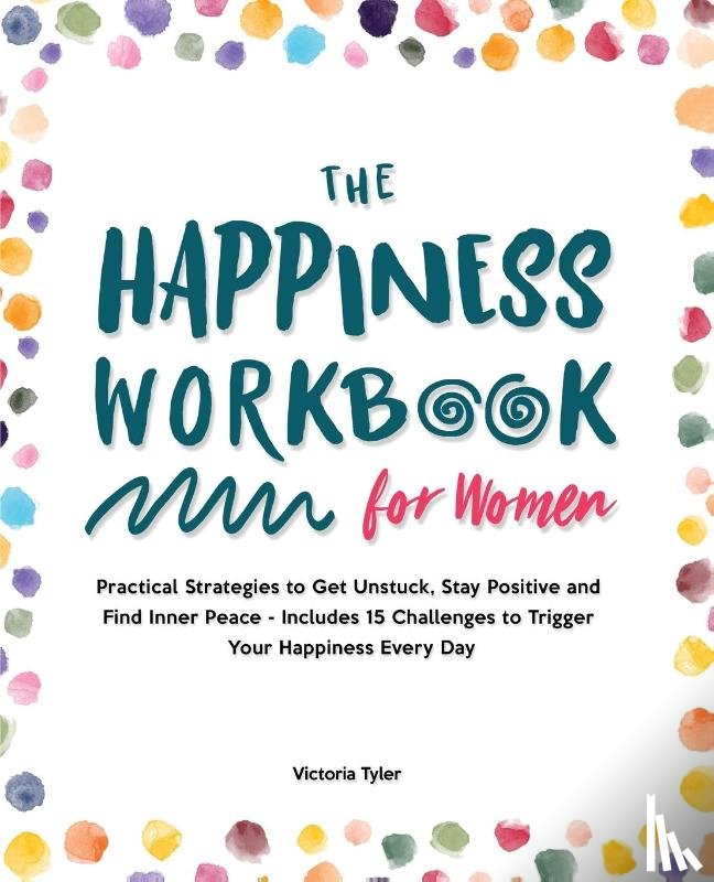 Tyler, Victoria - The Happiness Workbook for Women