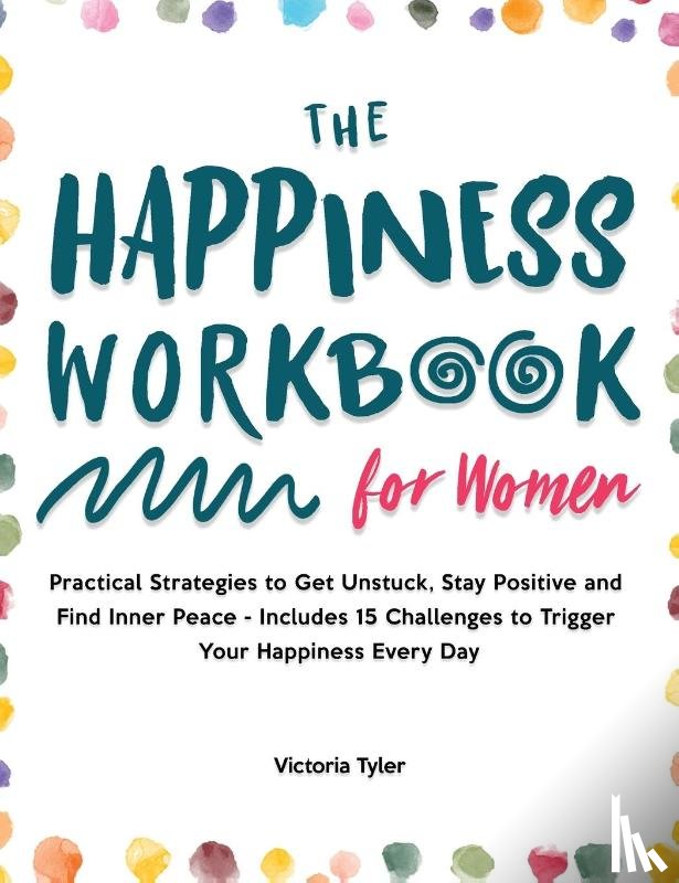 Tyler, Victoria - The Happiness Workbook for Women