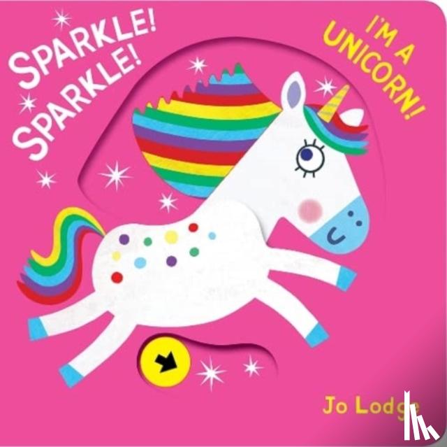 Lodge, Jo - Sparkle! Sparkle! I'm a Unicorn!