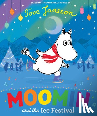Jansson, Tove - Jansson, T: Moomin and the Ice Festival