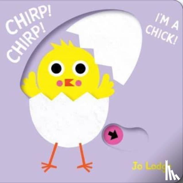 Lodge, Jo - Chirp! Chirp! I'm a Chick!