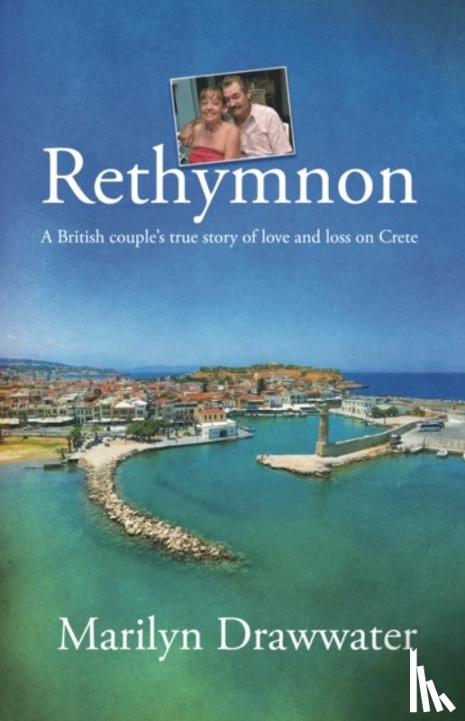 Drawwater, Marilyn - Rethymnon - a British couple’s true story of love and loss on Crete