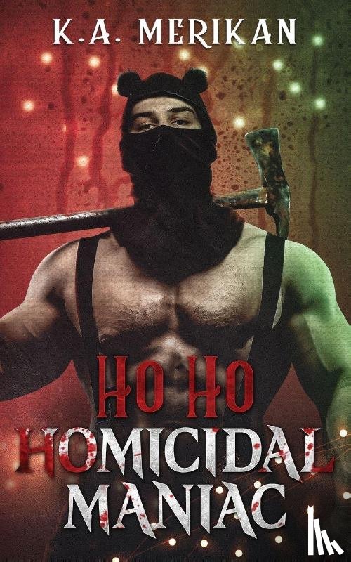 Merikan, K. A. - Ho Ho Homicidal Maniac
