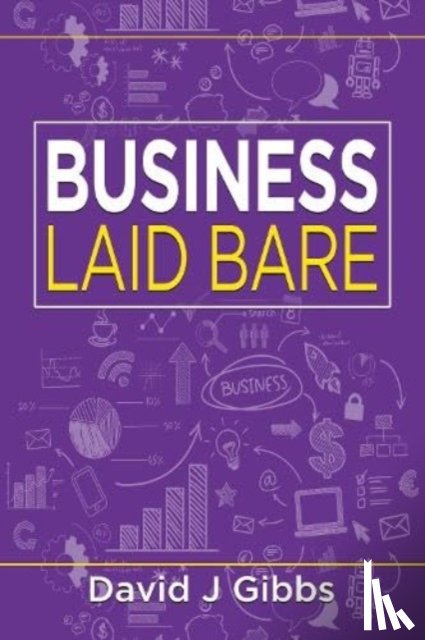 Gibbs, David J. - Business Laid Bare