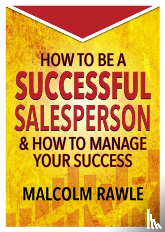 Rawle, Malcolm - How to be a Successful Sales Person