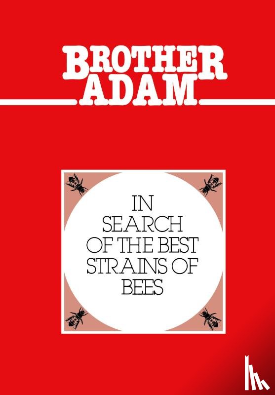 Brother, Adam, Adam, Brother - Brother Adam- In Search of the Best Strains of Bees