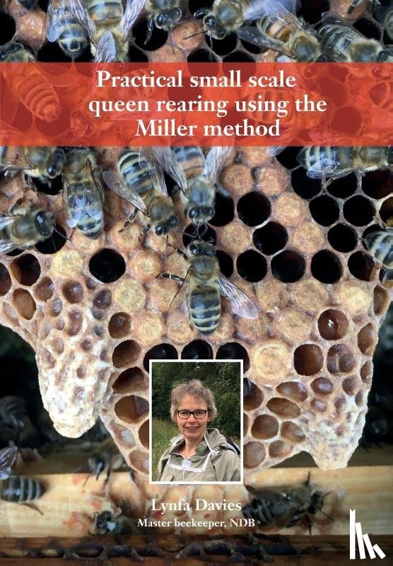 Davies, Lynfa - Practical small scale queen rearing using the Miller method