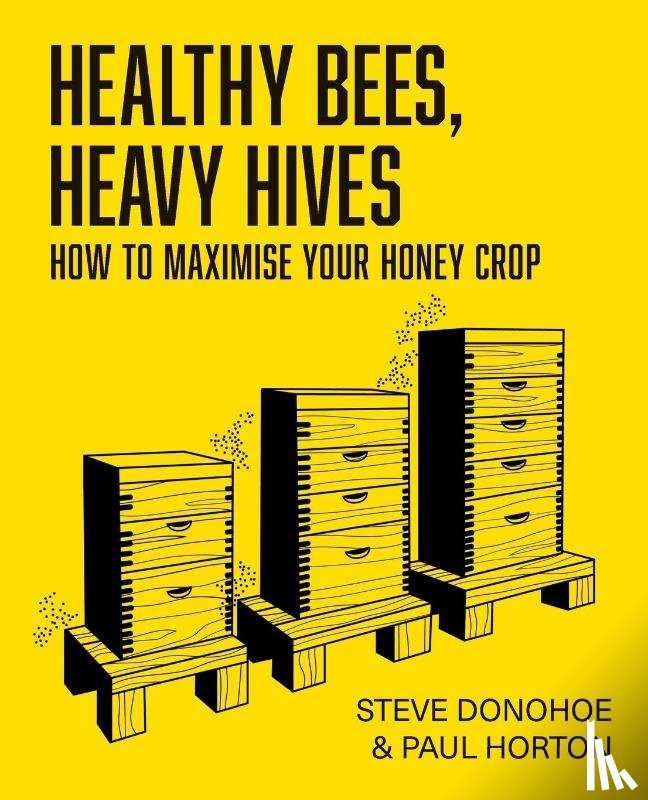 Donohoe, Steve, Horton, Paul - Healthy Bees, Heavy Hives