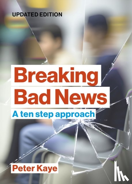 Kaye, Peter (Consultant in Palliative Medicine (retired)) - Breaking Bad News