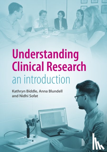 Biddle, Kathryn, Blundell, Anna, Sofat, Nidhi - Understanding Clinical Research