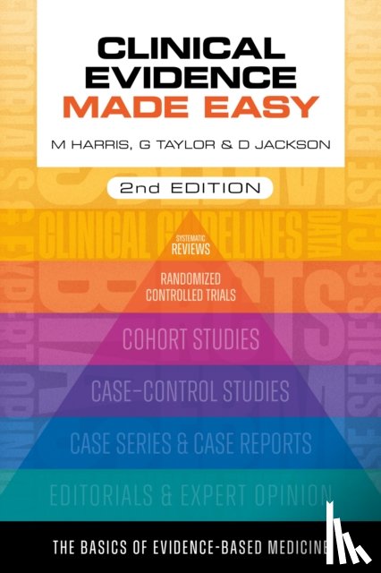 Harris, Michael (Professor of Primary Care and former General Practitioner, Taylor, Gordon (Professor of Medical Statistics, Jackson, Daniel (University of Surrey - Clinical Evidence Made Easy, second edition
