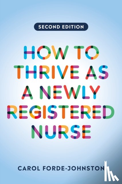Forde-Johnston, Carol (Lecturer Practitioner - How to Thrive as a Newly Registered Nurse, second edition