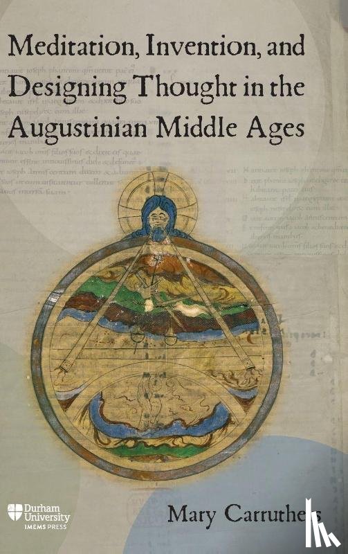 Carruthers, Mary J (Contributor) - Meditation, Invention, and Designing Thought in the Augustinian Middle Ages