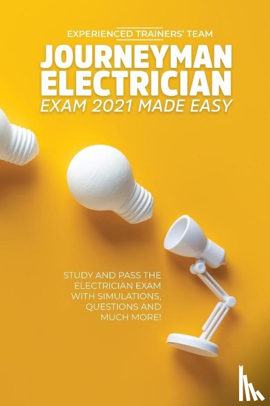 Experienced Trainers' Team - Journeyman Electrician Exam 2021 Made Easy