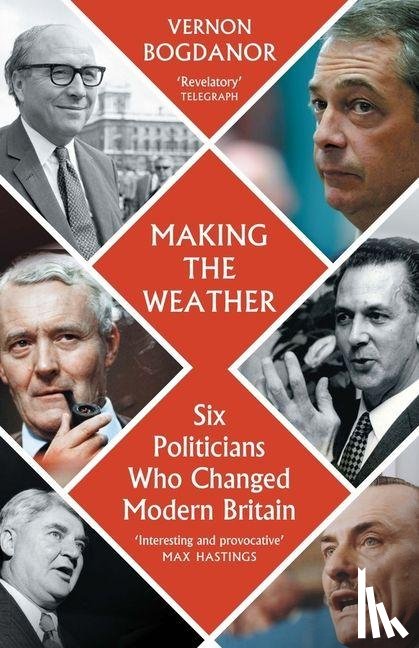 Bogdanor, Vernon - Making the Weather