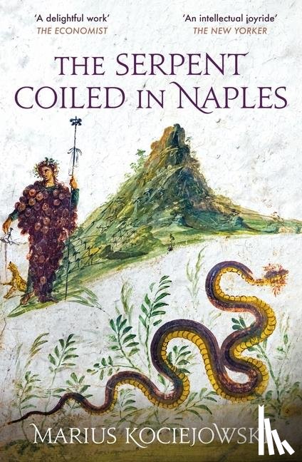 Kociejowski, Marius - The Serpent Coiled in Naples