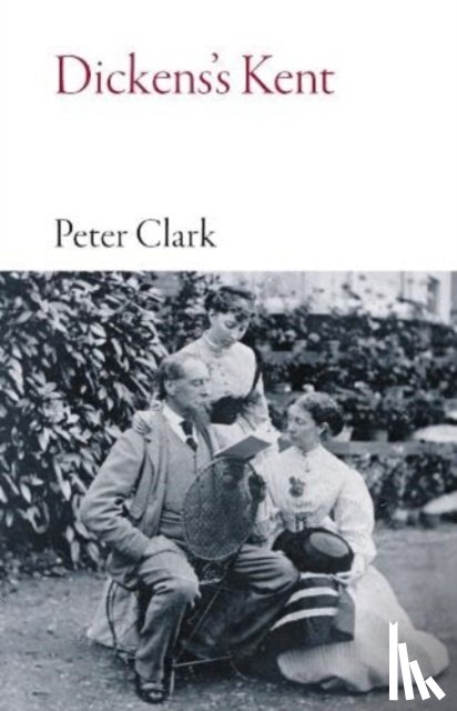 Clark, Peter - Dickens's Kent