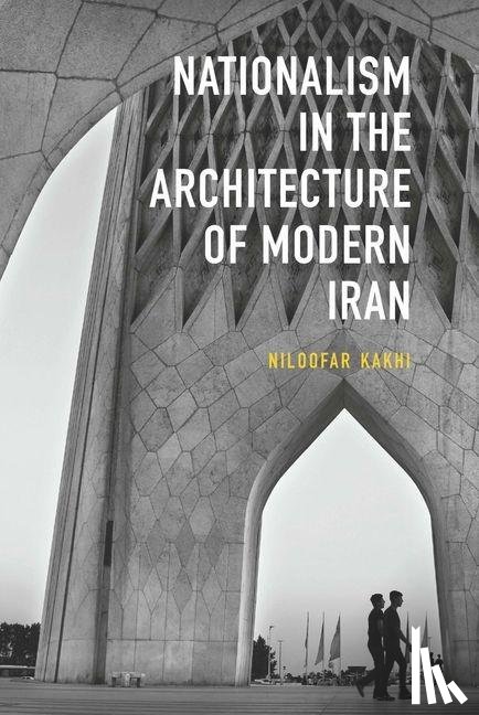 Kakhi, Niloofar - Nationalism in Architecture of Modern Iran