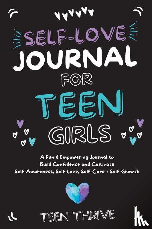 Thrive, Teen - The Self-Love Journal for Teen Girls
